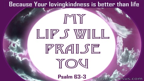 Psalm 63:3 I Will Praise You (purple)